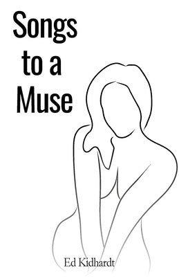 Songs to a Muse by Kidhardt, Ed