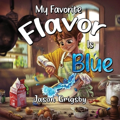 My Favorite Flavor Is Blue by Grigsby, Jason