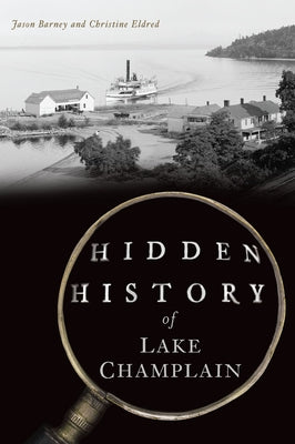 Hidden History of Lake Champlain by Barney, Jason
