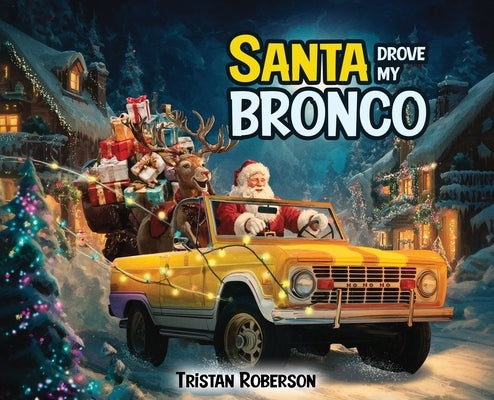 Santa Drove My Bronco by Roberson, Tristan