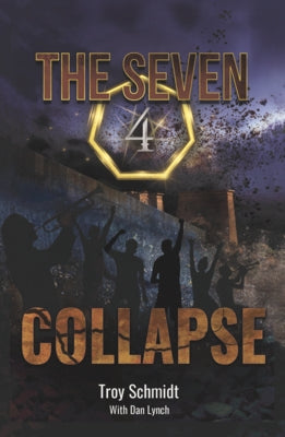 Collapse: The Seven (Book 4 in the Series) by Schmidt, Troy