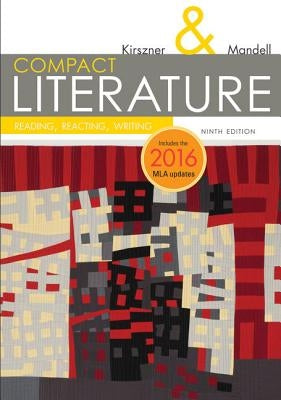 Compact Literature: Reading, Reacting, Writing, 2016 MLA Update by Kirszner, Laurie G.