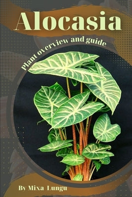 Alocasia: Plant overview and guide by Lungu, Mixa