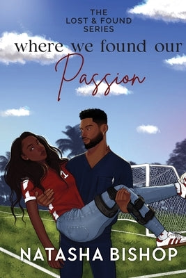 Where We Found Our Passion by Bishop, Natasha