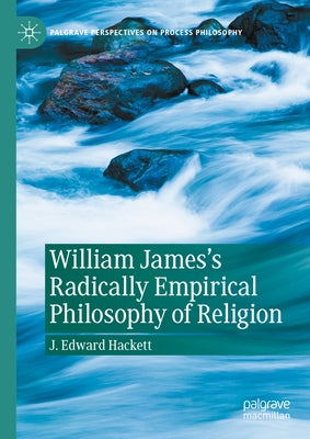 William James's Radically Empirical Philosophy of Religion by Hackett, J. Edward