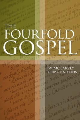 The Fourfold Gospel by McGarvey, J. W.