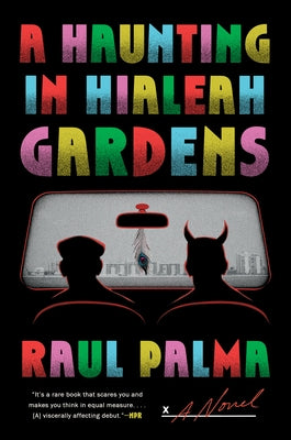 A Haunting in Hialeah Gardens by Palma, Raul