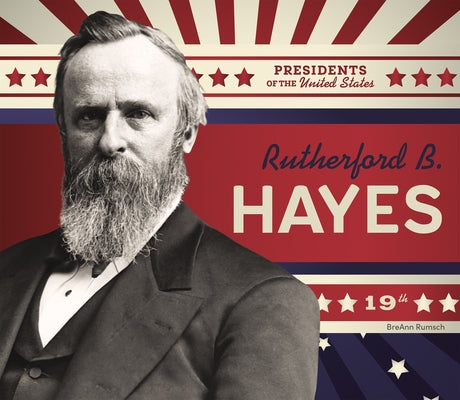 Rutherford B. Hayes by Rumsch, Breann