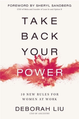 Take Back Your Power: 10 New Rules for Women at Work by Liu, Deborah