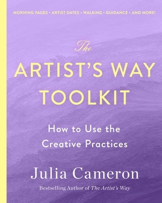 The Artist's Way Toolkit: How to Use the Creative Practices by Cameron, Julia