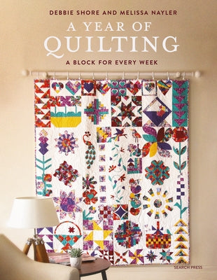 A Year of Quilting: A Block for Every Week by Shore, Debbie