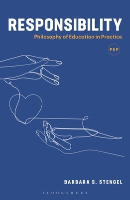 Responsibility: Philosophy of Education in Practice by Stengel, Barbara S.