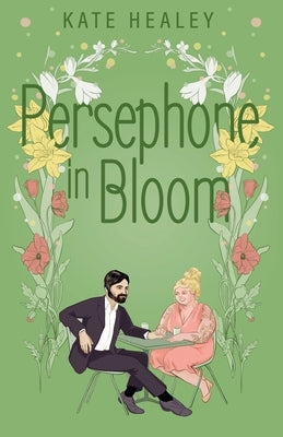 Persephone in Bloom: An Olympus Inc. Romance by Healey, Kate