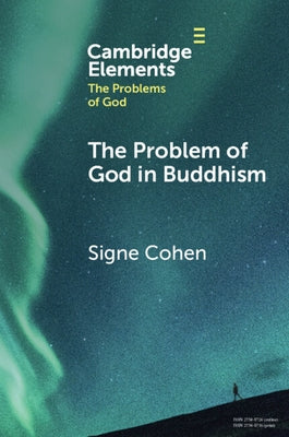The Problem of God in Buddhism by Cohen, Signe