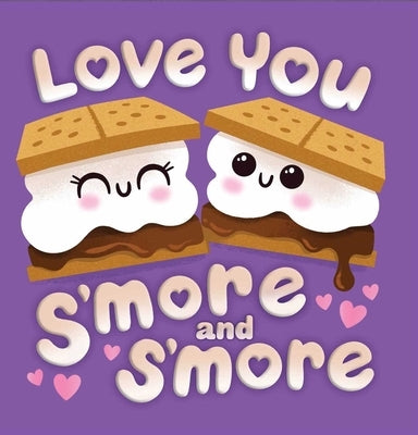 Love You s'More and s'More by Le, Dienesa