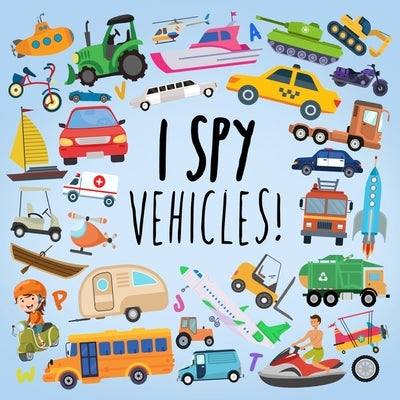 I Spy - Vehicles!: A Fun Guessing Game for Kids Age 2-5 by Books, Webber