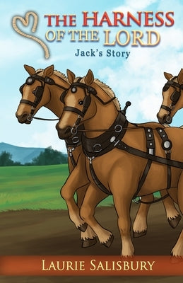 The Harness of the Lord: Jack's Story by Salisbury, Laurie