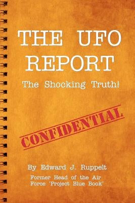The UFO Report: The Shocking Truth! by Ruppelt, Edward J.