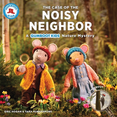 The Case of the Noisy Neighbor: A Gumboot Kids Nature Mystery by Hogan, Eric