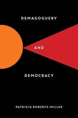 Demagoguery and Democracy by Roberts-Miller, Patricia