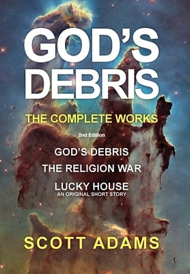 God's Debris: The Complete Works by Adams, Scott