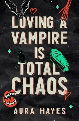 Loving a Vampire is Total Chaos: Deluxe Edition by Hayes, Aura