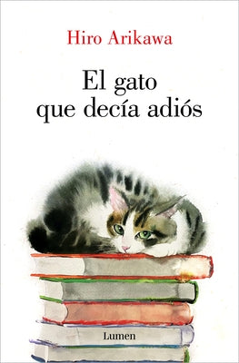 El Gato Que Decía Adiós / The Goodbye Cat by Arikawa, Hiro