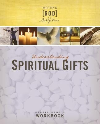 Understanding Spiritual Gifts: Participant's Workbook by Applicable, Not