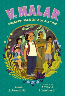 V. Malar: Greatest Ranger of All Time: (A Nature-Packed Middle Grade Tale of Friendship, Forests, and Finding Your Purpose) by Subramaniam, Suma