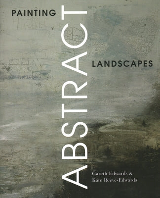 Painting Abstract Landscapes by Edwards, Gareth