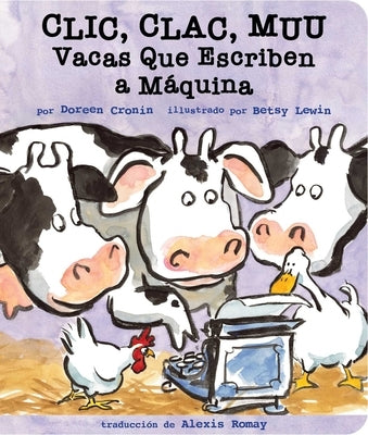 CLIC, Clac, Muu (Click, Clack, Moo): Vacas Que Escriben a Máquina by Cronin, Doreen