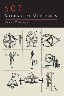 507 Mechanical Movements by Brown, Henry T.