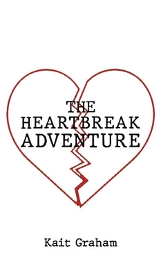 The Heartbreak Adventure by Graham, Kait