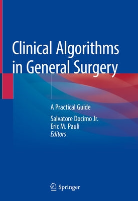 Clinical Algorithms in General Surgery: A Practical Guide by Docimo Jr, Salvatore