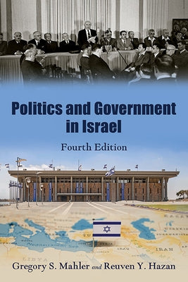 Politics and Government in Israel, Fourth Edition by Mahler, Gregory S.