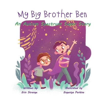 My Big Brother Ben: An Autism Spectrum Super Story by Strange, Erin