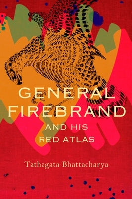 General Firebrand and His Red Atlas by Bhattacharya, Tathagata
