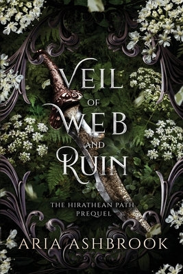 Veil of Web and Ruin: A Dark Enemies To Lovers Fantasy Romance Prequel Story by Ashbrook, Aria