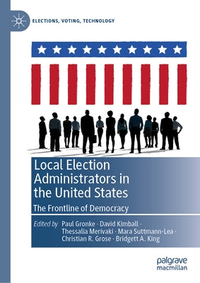 Local Election Administrators in the United States: The Frontline of Democracy by Gronke, Paul