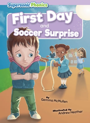 First Day & Soccer Surprise by McMullen, Gemma