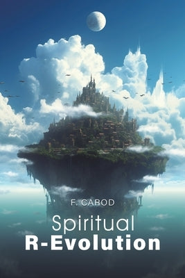 Spiritual R-Evolution by Carod, F.