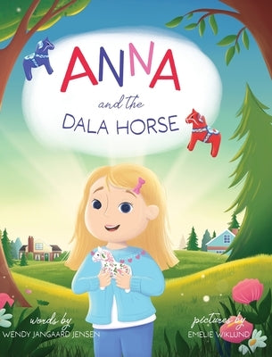 Anna and the Dala Horse: Join Anna as she discovers the history and magic of the Dala Horse by Jangaard Jensen, Wendy