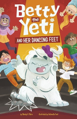 Betty the Yeti and Her Dancing Feet by Fant, Antonella