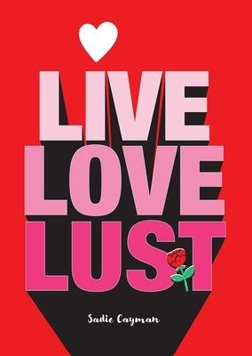 Live, Love, Lust by Cayman, Sadie