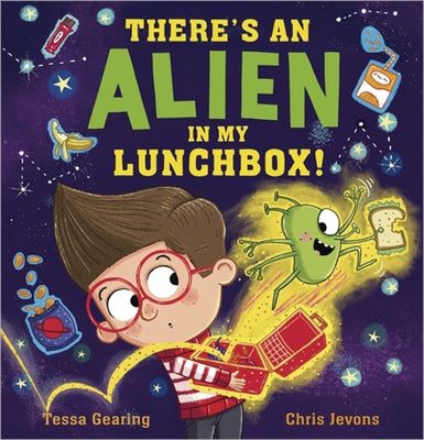 There's an Alien in My Lunchbox! by Gearing, Tessa