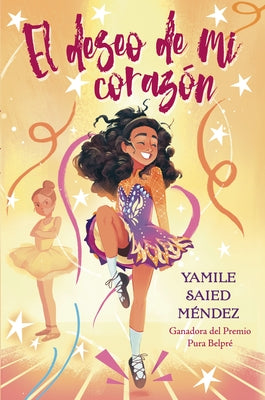 El Deseo de Mi Corazón: (The Reel Wish) by MÃ©ndez, Yamile Saied