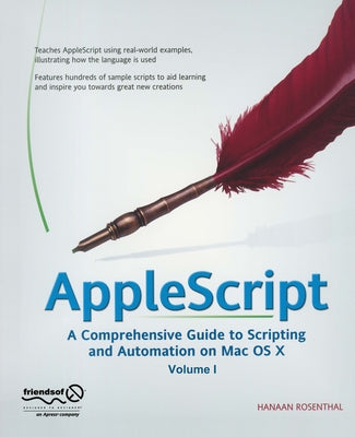 AppleScript: A Comprehensive Guide to Scripting and Automation on Mac OS X by Rosenthal, Hanaan