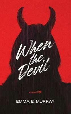 When the Devil: A Novelette by Murray, Emma E.