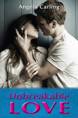 Unbreakable Love by Carling, Angela