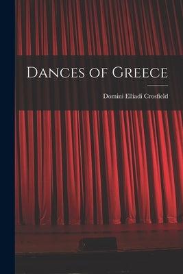 Dances of Greece by Crosfield, Domini Elliadi